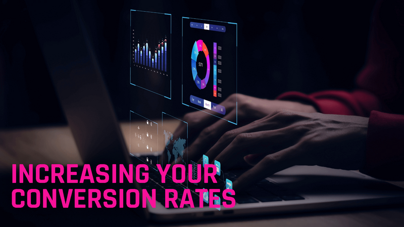 Increasing Your Conversion Rate