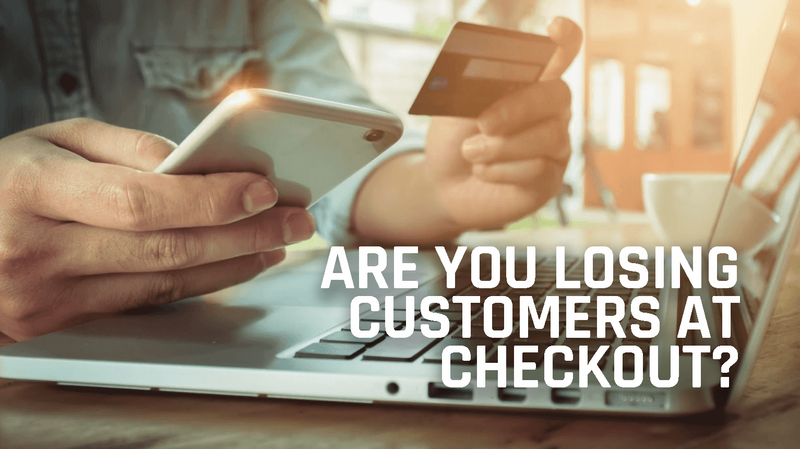 Are You Losing Customers at Checkout?