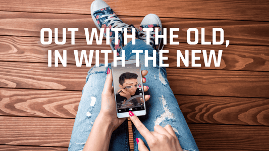 Out With The Old, In With The New