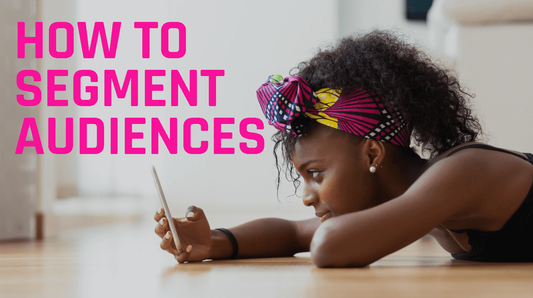 How To Segment Audiences.