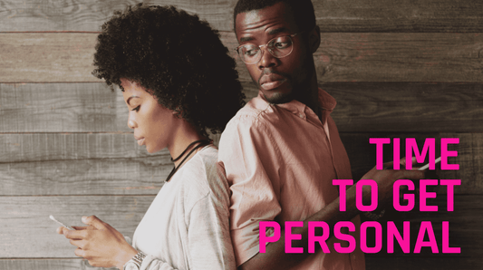 Time To Get Personal.