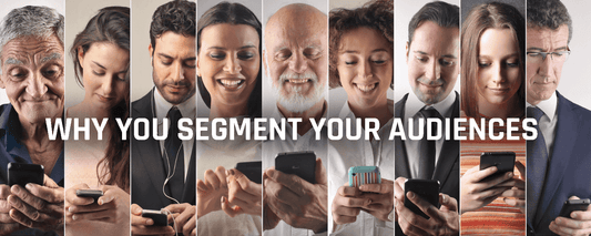 Why You Should Segment Your Audiences